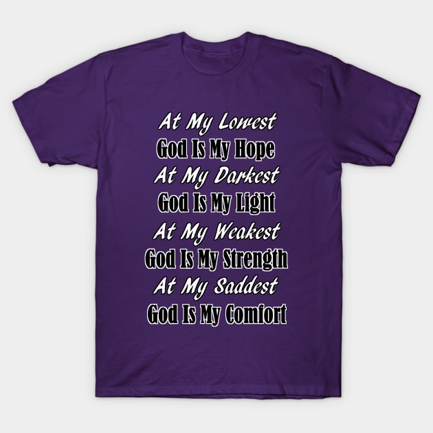 At My Lowest God Is My Hope T-Shirt by NaumaddicArts